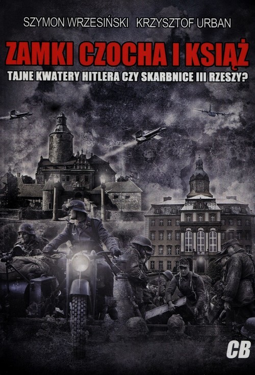 okładka Zamki Czocha i Książ Tajne kwatery Hitlera czy skarbnice III Rzeszy? książka | Szymon Wrzesiński, Krzysztof Urban