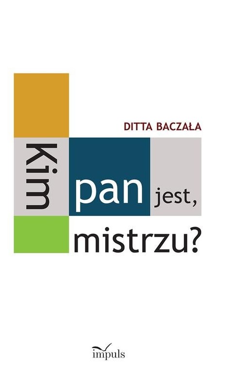 okładka Kim pan jest, mistrzu? Toruński czworobok pedagogiczny książka | Baczała Ditta
