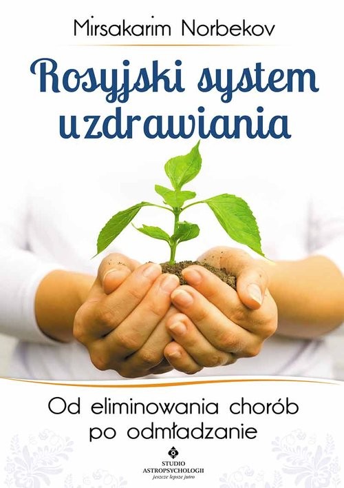 okładka Rosyjski system uzdrawiania Od eliminowania chorób po odmładzanie książka | Norbekov Mirsakarim