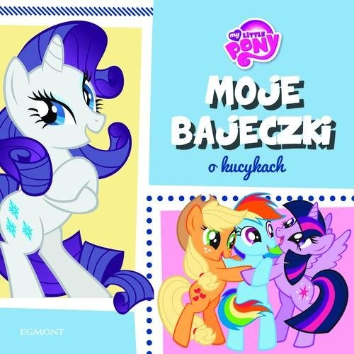 okładka My Little Pony Moje bajeczki o kucykach książka