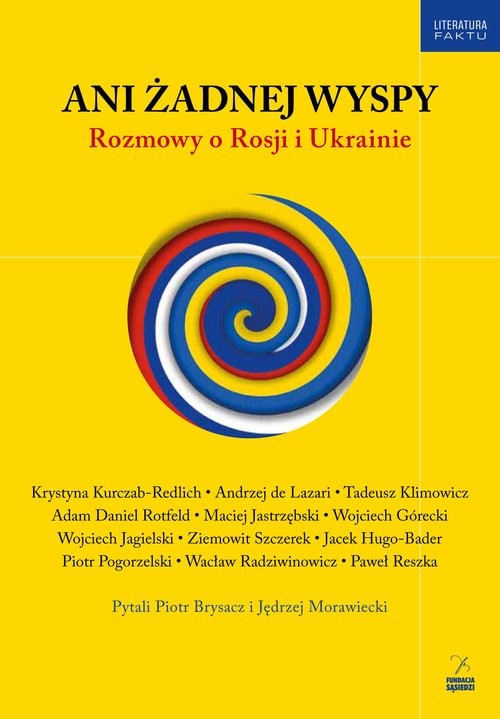 okładka Ani żadnej wyspy Rozmowy o Rosji i Ukrainie książka | Piotr Brysacz, Jędrzej Morawiecki, Krystyna Kurczab-Redlich, Jastrzębski Maciej, Wojciech Górecki