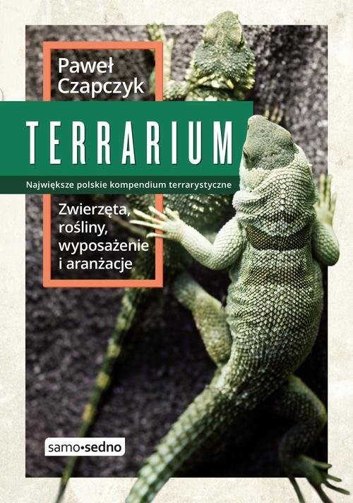 okładka Terrarium Zwierzęta rośliny wyposażenie aranżacje książka | Czapczyk Paweł