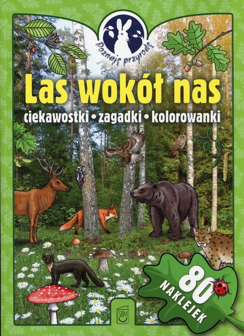 okładka Las wokół nas Poznaję przyrodę Ciekawostki zagadki kolorowanki książka