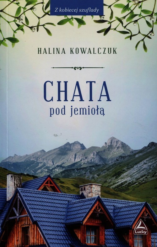okładka Chata pod jemiołą książka | Halina Kowalczuk