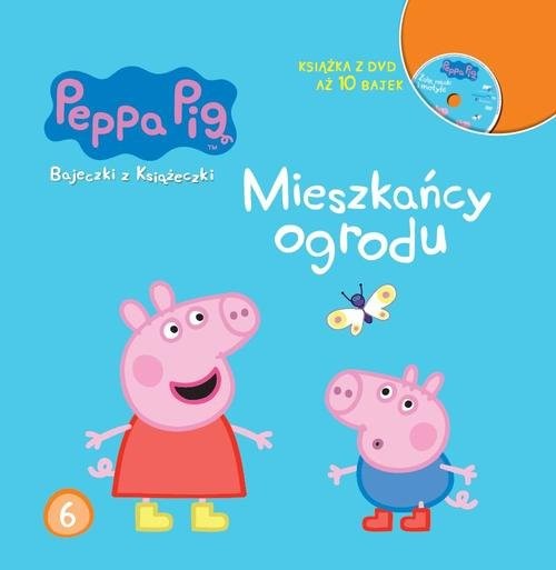 okładka Świnka Peppa. Bajeczki z książeczki. 6 Tom 6. Mieszkańcy ogrodu książka