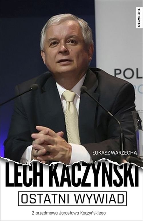 okładka Ostatni wywiad Lech Kaczyński Z przedmową Jarosława Kaczyńskiego książka | Lech Kaczyński, Łukasz Warzecha
