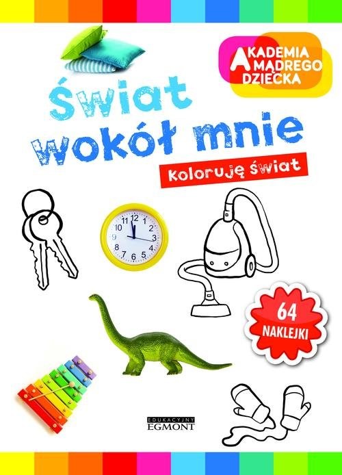 okładka Akademia mądrego dziecka Świat wokół mnie książka