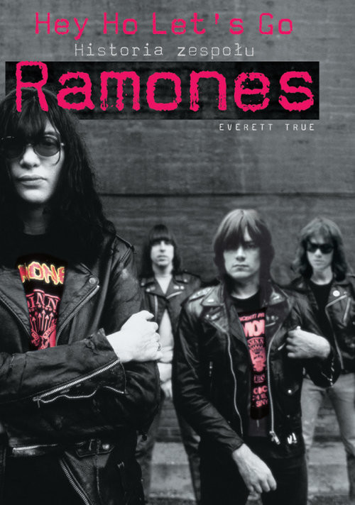 okładka Ramones historia zespołu Hey Ho Lets Go! książka | True Everett