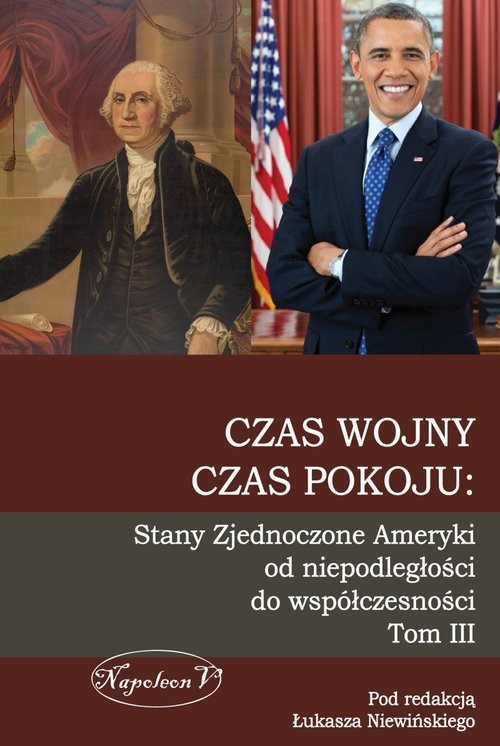 okładka Czas wojny czas pokoju Stany Zjednoczone Ameryki od niepodległości do współczesności Tom 3 książka