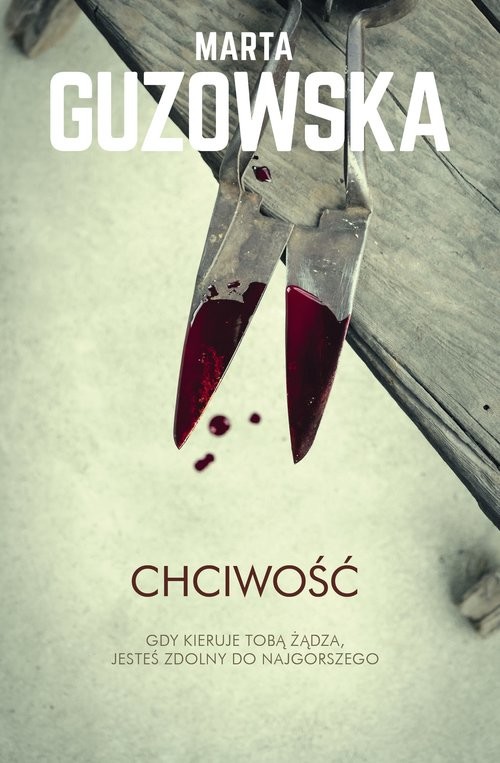 okładka Chciwość Gdy kieruje tobą żądza, jesteś zdolny do najgorszego książka | Marta Guzowska