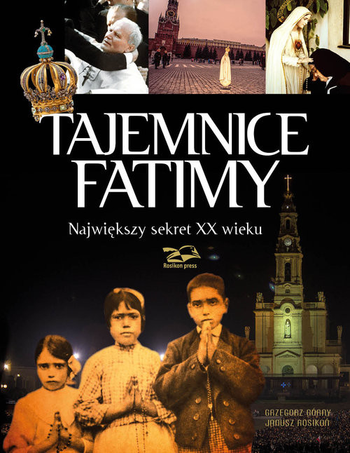 okładka Tajemnice Fatimy Największy sekret XX wieku książka | Grzegorz Górny, Janusz Rosikoń