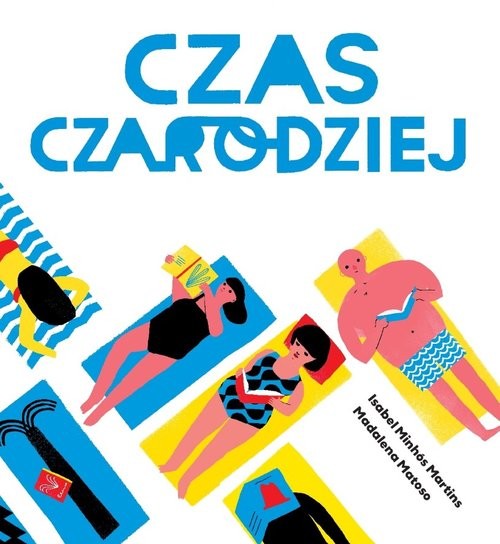 okładka Czas Czarodziej książka | Madalena Matoso, Isabel Minhós Martins