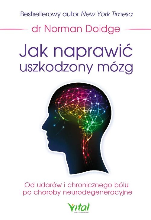 okładka Jak naprawić uszkodzony mózg Od udarów i chronicznego bólu po choroby neurodegeneracyjne książka | Doidge Norman