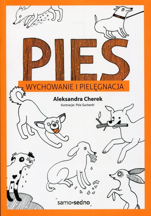 okładka Pies Wychowanie i pielęgnacja książka | Aleksandra Cherek