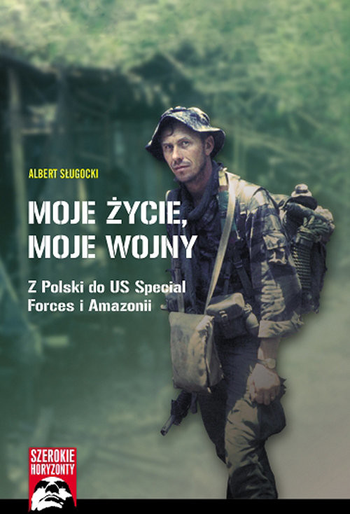 okładka Moje życie, moje wojny Z Polski do US Special Forces i Amazonii książka | Sługocki Robert