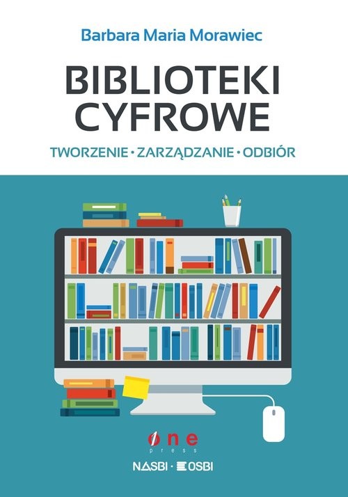 okładka Biblioteki cyfrowe tworzenie zarządzanie odbiór książka | Barbara Maria Morawiec