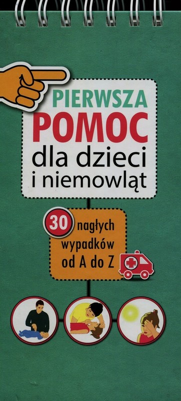 okładka Pierwsza Pomoc dla dzieci i niemowląt 30 nagłych wypadków od A do Z książka | Łaski Mikołaj