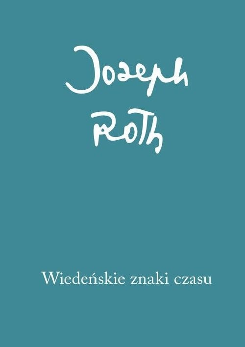 okładka Wiedeńskie znaki czasu. Felietony z lat 1915-1919 książka | Joseph Roth