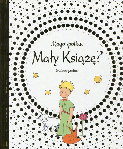 okładka Kogo spotkał Mały Książę Galeria postaci książka