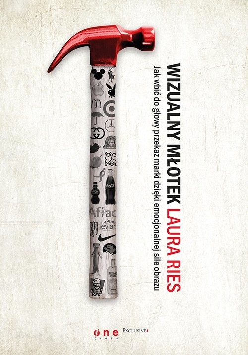 okładka Wizualny młotek Jak wbić do głowy przekaz marki dzięki emocjonalnej sile obrazu książka | Laura Ries, Al. Ries