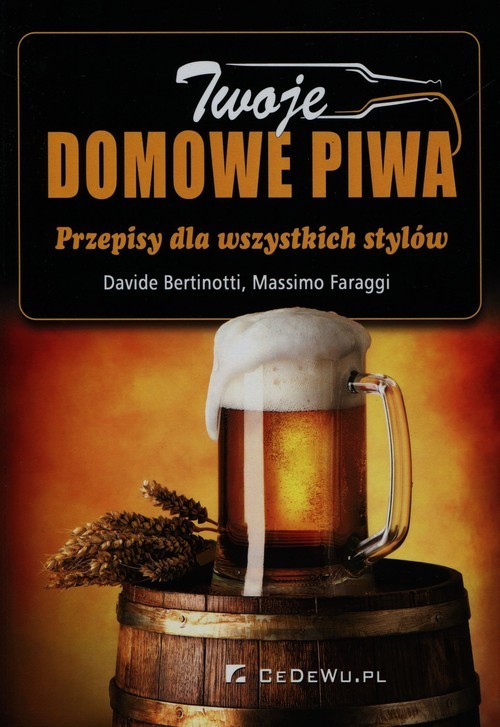okładka Twoje domowe piwa Przepisy dla wszystkich stylów książka | Davide Bertinotti, Massimo Faraggi