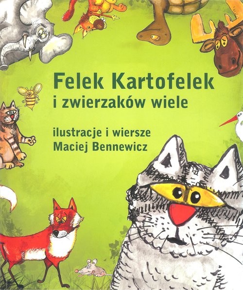 okładka Felek Kartofelek i zwierzaków wiele książka | Maciej Bennewicz