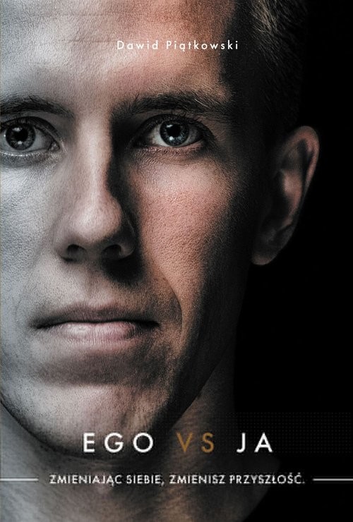 okładka Ego vs ja Zmieniając siebie, zmienisz przyszłość książka | Dawid Piątkowski