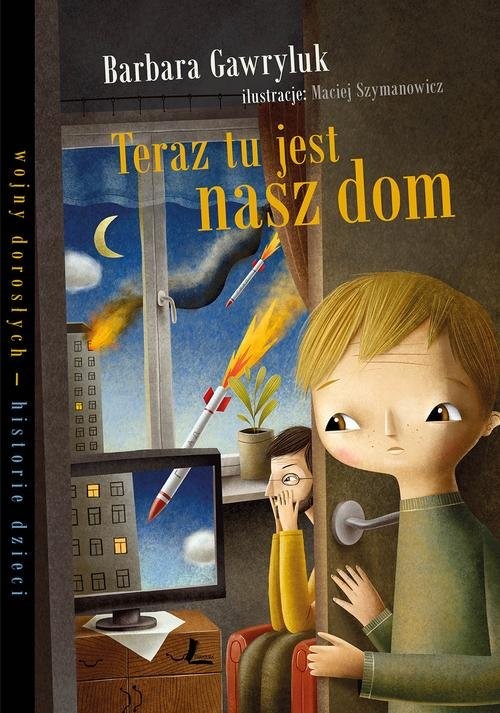 okładka Teraz tu jest nasz dom książka | Barbara Gawryluk