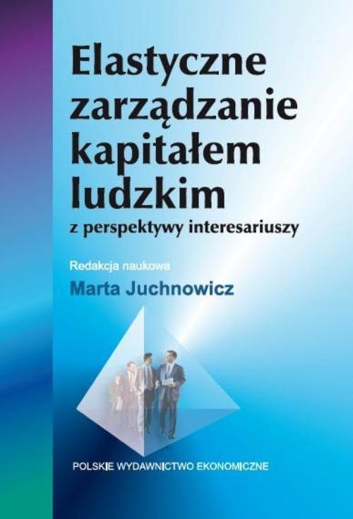 okładka Elastyczne zarządzanie kapitałem ludzkim z perspektywy interesariuszy książka