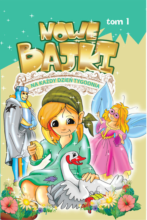 okładka Nowe bajki na każdy dzień tygodnia 1 książka | Dorota Skwark