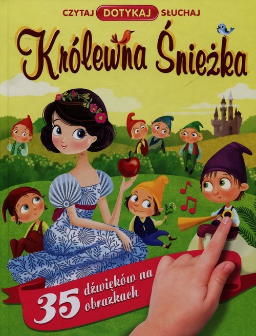 okładka Królewna Śnieżka Czytaj Dotykaj Słuchaj 35 dźwięków na obrazkach książka | Praca Zbiorowa