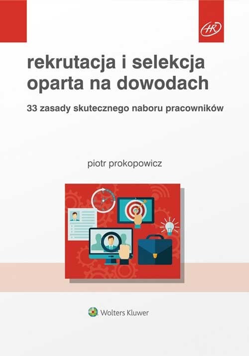 okładka Rekrutacja i selekcja oparta na dowodach 33 zasady skutecznego naboru pracowników książka | Prokopowicz Piotr