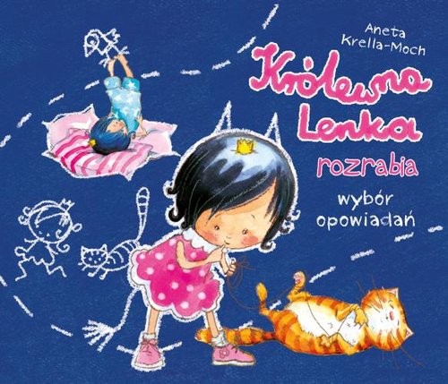 okładka Królewna Lenka rozrabia Wybór opowiadań książka | Aneta Krella-Moch