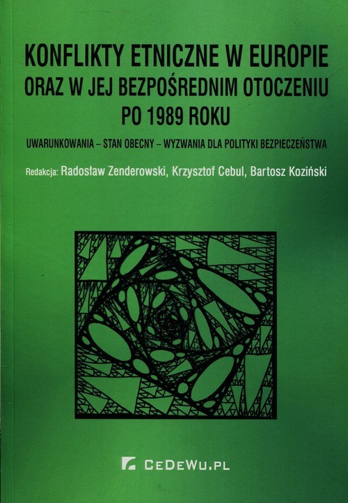 okładka Konflikty etniczne w Europie oraz w jej bezpośrednim otoczeniu po 1989 roku Uwarunkowania - stan obecny - wyzwania dla polityki książka