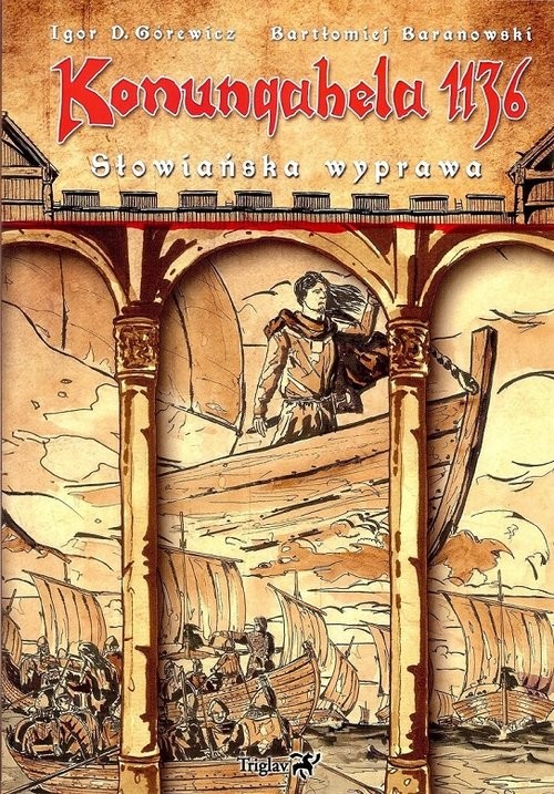 okładka Konungahela 1136  Słowiańska wyprawa Słowiańska wyprawa książka | Igor D. Górewicz, Bartłomiej Baranowski