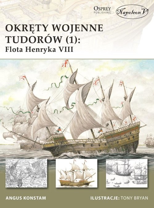 okładka Okręty wojenne Tudorów (1) Flota Henryka VIII książka | Angus Konstam