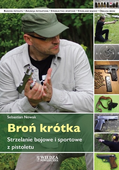 okładka Broń krótka Strzelanie bojowe i sportowe z pistoletu książka | Nowak Sebastian