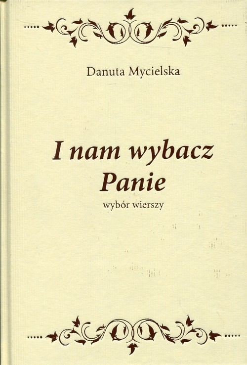 okładka I nam wybacz Panie wybór wierszy książka | Mycielska Danuta