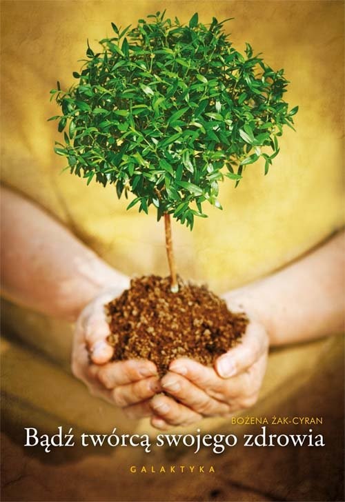 okładka Bądź twórcą swojego zdrowia książka | Bożena Żak-Cyran