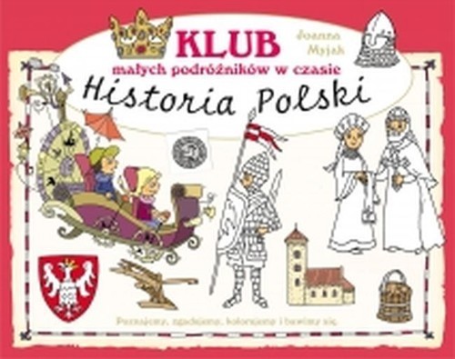 okładka Klub małych podróżników w czasie Historia Polski książka | Joanna Myjak