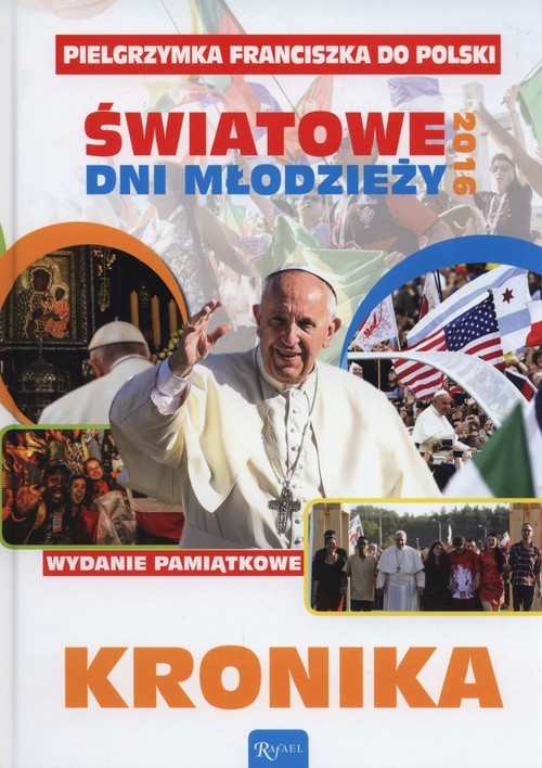 okładka Pielgrzymka Franciszka do Polski Światowe dni młodzieży 2016 Kronika książka