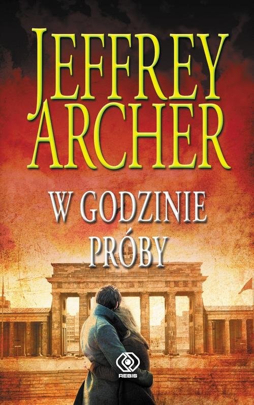 okładka W godzinie próby Kroniki Cliftonów Tom 6 książka | Jeffrey Archer