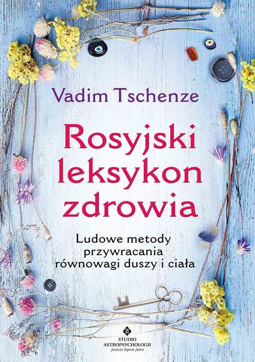 okładka Rosyjski leksykon zdrowia Ludowe metody przywracania równowagi duszy i ciała książka | Vadim Tschenze