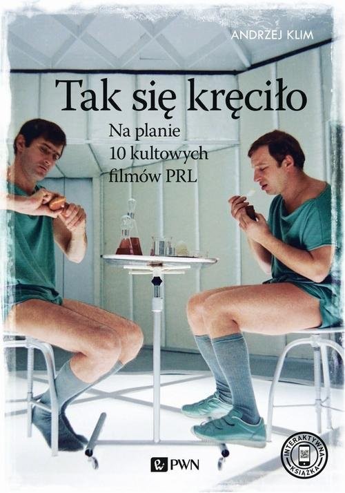 okładka Tak się kręciło Na planie 10 kultowych filmów PRL książka | Andrzej Klim