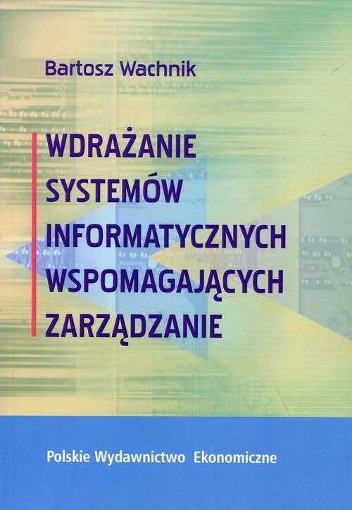 okładka Wdrażanie systemów informatycznych wspomagajacych zarządzanie książka | Bartosz Wachnik