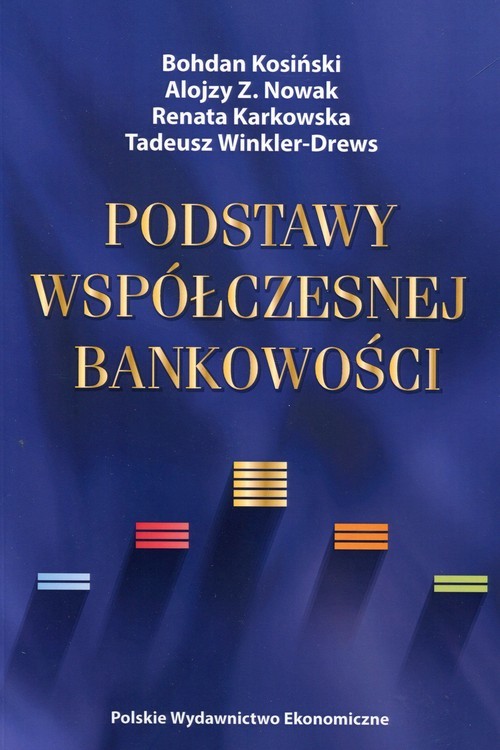 okładka Podstawy współczesnej bankowości książka | Bohdan Kosiński, Alojzy Z. Nowak, Renata Karkowska