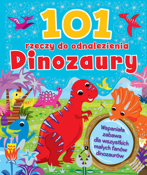 okładka 101 rzeczy do odnalezienia Dinozaury książka