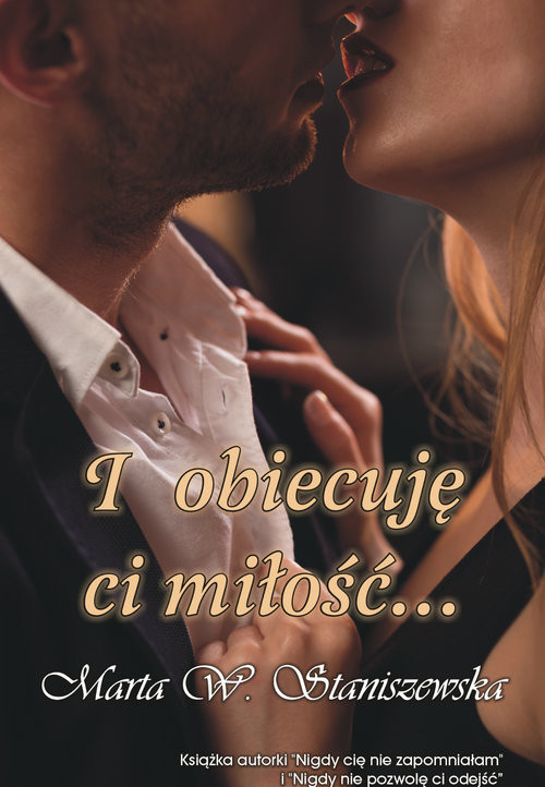okładka I obiecuję ci miłość... książka | Marta W. Staniszewska