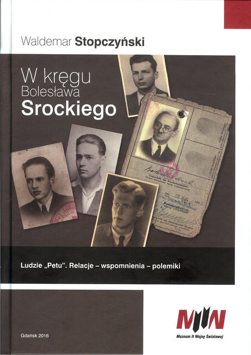 okładka W kręgu Bolesława Srockiego Ludzie „Petu”. Relacje – Wspomnienia – Polemiki książka | Waldemar Stopczyński
