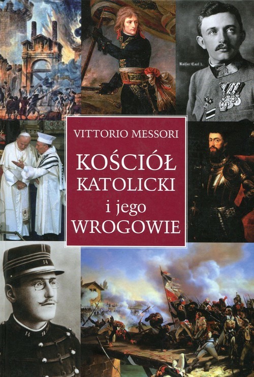 okładka Kościół katolicki i jego wrogowie Inne spojrzenie na historię i współczesność książka | Vittorio Messori